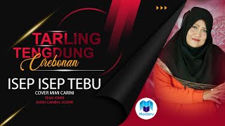 Isep Isep Tebu - Tarling Tengdung Cirebonan Mimi Carini