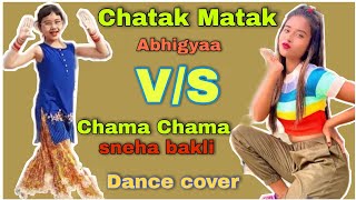 Chatak Matak & Chamma Chamma | Abhigyaa vs Sneha bakli | Beauty khan  |