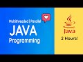 JAVA Multi-threaded Programming | Parallel Programming | Distributed Coding | Full Course | 3 Hours!