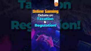 Online Gaming: Debate on Taxation \u0026 Regulation