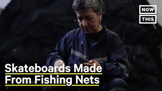 Turning 'Ghost Gear' Fishing Nets Into Skateboards