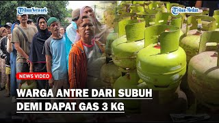 WARGA Antre dari Subuh Demi Dapat Gas 3 Kg yang Dilarang Jual Pemerintah