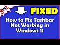 How to Fix Taskbar Not Working in Windows 11