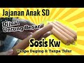 SOSIS KW SOSIS TANPA DAGING TANPA TELUR || Jajanan Anak Sekolah