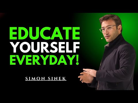 Educate Yourself Everyday Simon Sinek Most Powerful Motivation