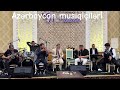 elman gitara ramin hüseyn orxan klarnet orxan qarmon taleh müşayət abbas nağara ramil drums