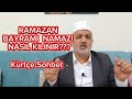 Ramazan Bayramı Namazı Nasıl Kılınır?? | Kürtçe Sohbet