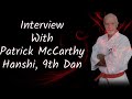 Interview with Hanshi Patrick McCarthy | 9th Dan