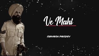 Ve Mahi by Mayank Pandey | Kesari