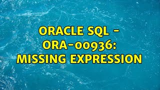Oracle SQL - ORA-00936: missing expression