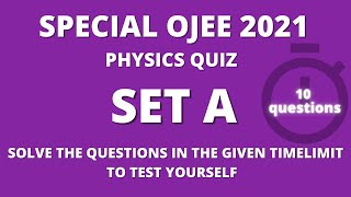 Practice Physics Quiz for SPECIAL OJEE 2021 ( Set - A )