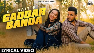 Gaddar Banda (Lyrical Video) R Nait, Gurlez Akhtar | Sruishty Mann | Punjabi Songs 2021