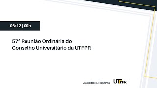 Couni | 57ª Reunião Ordinária do Conselho Universitário - 06/12/2024 - Manhã