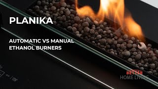 Planika: Automatic vs Manual Ethanol Burners