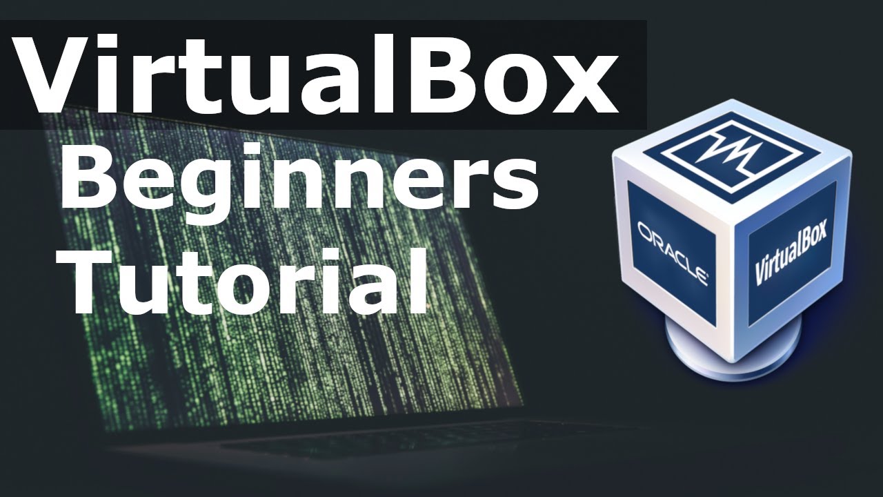 How To Use VirtualBox | 2019 Tutorial & Review | (Beginners Guide ...