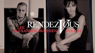 Ann Ray discusses her career Rendezvous with Lee Alexander McQueen