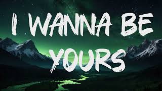 Arctic Monkeys - I Wanna Be Yours (Lyrics)