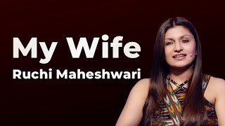 My Wife - Ruchi Maheshwari