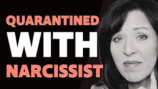 "QUARANTINED WITH A NARCISSIST? HERE'S 16 TIPS to HELP YOU MAKE IT THROUGH/ LISA ROMANO"