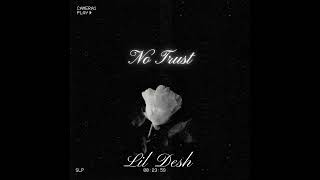 Lil Desh - No Trust Prod By Sanche Beats (Official Audio)