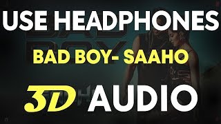 Saaho: Bad Boy Song 3D AUDIO - Bass Boosted |3D AUDIO| HQ New 3d Songs 2019