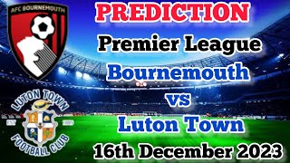Bournemouth vs Luton Town Prediction and Betting Tips | December 16th 2023