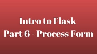Intro to Flask (Part 6) - Process Form
