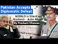 Pakistan Accepts Diplomatic Defeat in Kashmir | World is Silent on Kashmir says Asim Munir