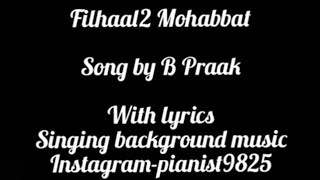 Filhaal 2 Mohabbat B Praak karaoke background music for singing with lyrics
