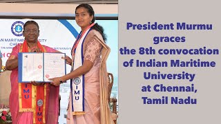 President Murmu graces the 8th convocation of Indian Maritime University at Chennai, Tamil Nadu