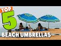 Best Beach Umbrella In 2024 - Top 5 New Beach Umbrellas Review