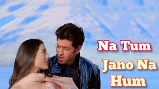 Na Tum Jano Na Hum Full Video Song | Kaho Naa Pyaar Hai | Hrithik Roshan & Ameesha Patel | Lucky Ali