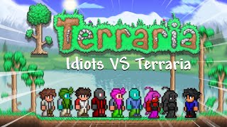 IDIOTS VS TERRARIA