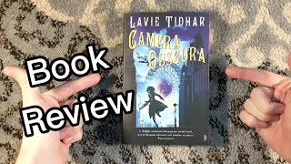 Book Review of Camera Obscura by Lavie Tidhar - A Steampunk Murder Mystery Spanning the Globe