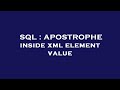 SQL : APOSTROPHE inside xml element value