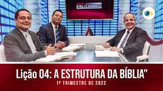 EBD | LIÇÃO 4: “A ESTRUTURA DA BÍBLIA” 1º TRIMESTRE 2022