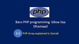 PHP programming bilow ilaa dhamaad [Part 3.6] - PHP Array explained in Somali language