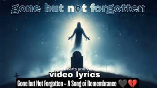 Gone but Not Forgotten – A Heartfelt Song About Love & Loss