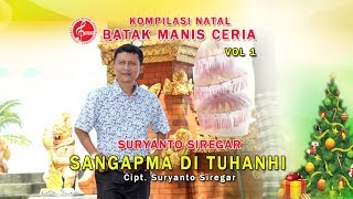 Lagu Natal  Batak Terbaru 2024 - 2025 || Suryanto Siregar - Sangap Ma di Tuhanki