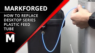 How to Replace the Plastic Feed Tube - Markforged Desktop Series 3D Printer