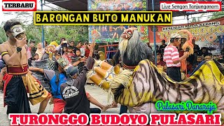 BARONGAN BUTO MANUKAN Metu Kabeh || TURONGGO BUDOYO PULASARI || Live Sengon Tanjunganom Rakit