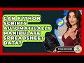 Can Python Scripts Automatically Manipulate Spreadsheet Data? - Python Code School