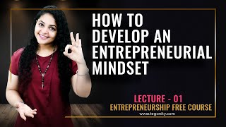 Lecture 01 - How to Develop Entrepreneurial Mindset | How to Build Entrepreneurial Mindset