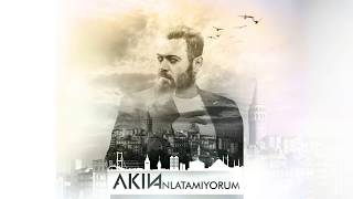 Akın- Anlatamıyorum