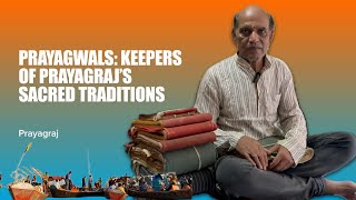 Prayagwals: Keepers of Prayagraj’s Sacred Traditions