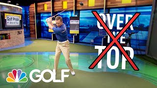 The Golf Fix - Stop Coming Over the Top  | Golf Channel