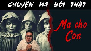 [TẬP 1643] Chuyện Ma Có Thật : MA CHO CON