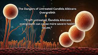 Candida Albicans: Unveiling the Hidden Dangers