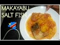 Congolese Salt Fish/ Makayabu Recipe