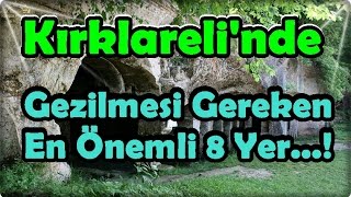 Kırklareli'nde Gezilmesi Gereken En Önemli 8 Yer...!